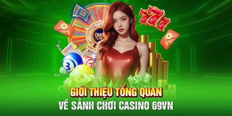 Tổng quan về sân chơi online casino 69vn