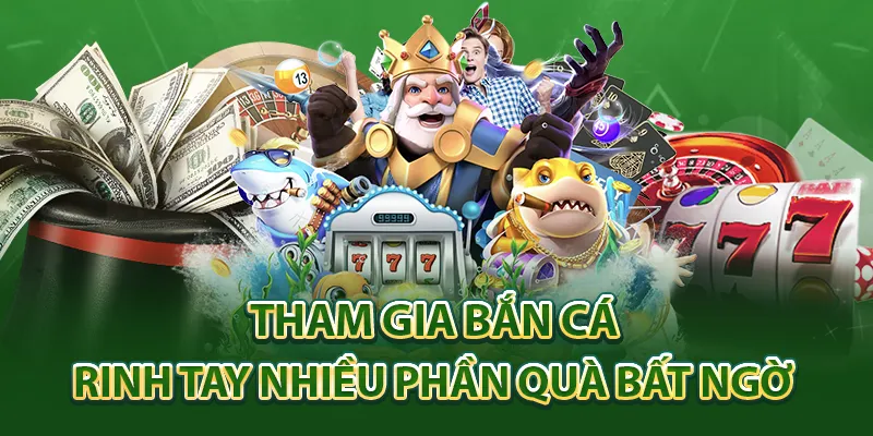 Tham gia bắn cá rinh tay nhiều phần quà bất ngờ